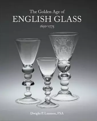 The Golden Age of English Glass 1650-1775 cover