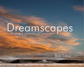 Dreamscapes: Finding a Place to Call to Call Your Own cover