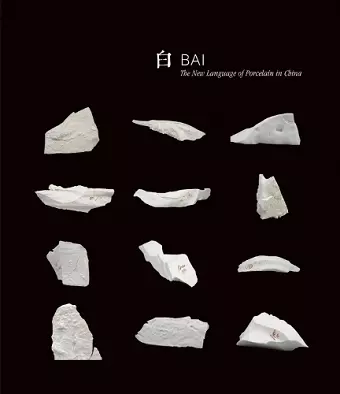 Bai: The New Language of Porcelain in China cover