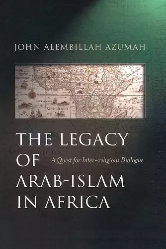 The Legacy of Arab-Islam in Africa cover