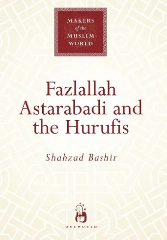 Fazlallah Astarabadi and the Hurufis cover