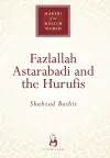 Fazlallah Astarabadi and the Hurufis cover