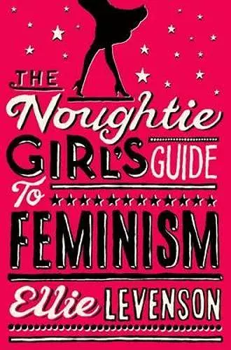 The Noughtie Girl's Guide to Feminism cover