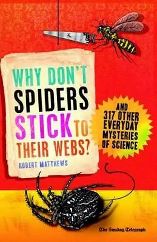 Why Don't Spiders Stick to Their Webs? cover