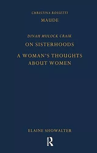 Maude by Christina Rossetti, On Sisterhoods and A Woman's Thoughts About Women By Dinah Mulock Craik cover