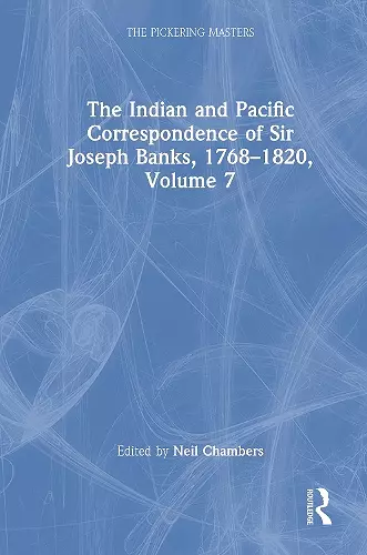 The Indian and Pacific Correspondence of Sir Joseph Banks, 1768–1820, Volume 7 cover