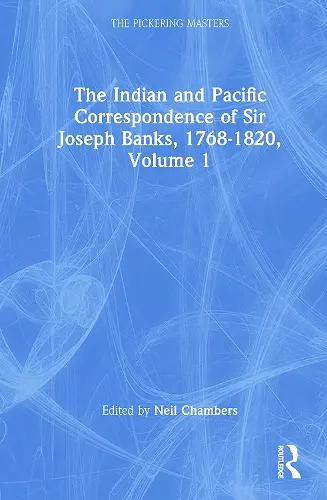 The Indian and Pacific Correspondence of Sir Joseph Banks, 1768-1820, Volume 1 cover