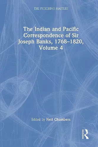 The Indian and Pacific Correspondence of Sir Joseph Banks, 1768–1820, Volume 4 cover