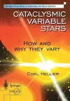 Cataclysmic Variable Stars - How and Why they Vary cover