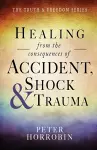 Healing from the Consequences of Accident, Shock and Trauma cover