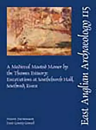 EAA 115: A Medieval Moated Manor by the Thames Estuary cover