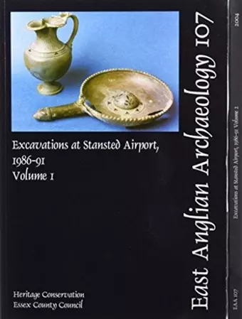 EAA 107: Excavations at Stansted Airport, 1986-91 cover