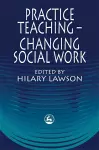 Practice Teaching - Changing Social Work cover