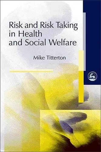 Risk and Risk Taking in Health and Social Welfare cover