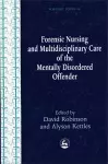 Forensic Nursing and Multidisciplinary Care of the Mentally Disordered Offender cover