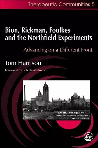 Bion, Rickman, Foulkes and the Northfield Experiments cover