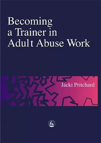 Becoming a Trainer in Adult Abuse Work cover