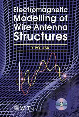 Electromagnetic Modeling of Wire Antenna Structures cover