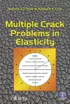 Multiple Crack Problems in Elasticity cover