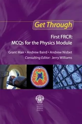 Get Through First FRCR: MCQs for the Physics Module cover