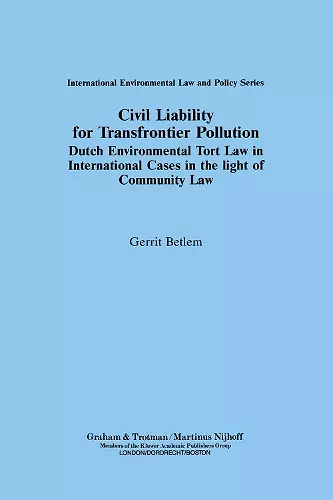 Civil Liability for Transfrontier Pollution:Dutch Environmental Tort Law in International Cases in the Light of Community Law cover