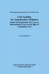 Civil Liability for Transfrontier Pollution:Dutch Environmental Tort Law in International Cases in the Light of Community Law cover