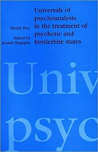 Universals of Psychoanalysis in the Treatment of Psychotic and Borderline States cover