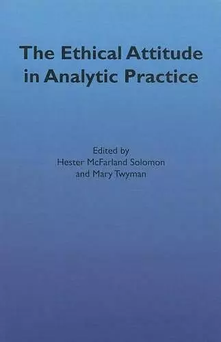 The Ethical Attitude in Analytic Practice cover