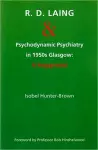 R.D. Laing and Psychodynamic Psychiatry in 1950s Glasgow cover