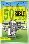 50 Wackiest Bible Stories cover