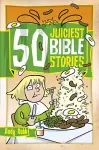 50 Juiciest Bible Stories cover