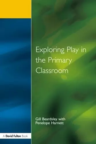 Exploring Play in the Primary Classroom cover