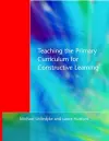 Teaching the Primary Curriculum for Constructive Learning cover