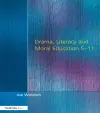 Drama, Literacy and Moral Education 5-11 cover