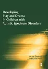 Developing Play and Drama in Children with Autistic Spectrum Disorders cover