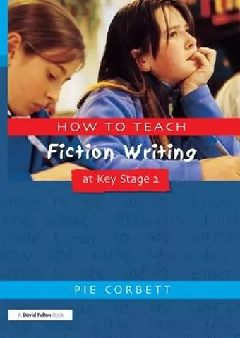 How to Teach Fiction Writing at Key Stage 2 cover