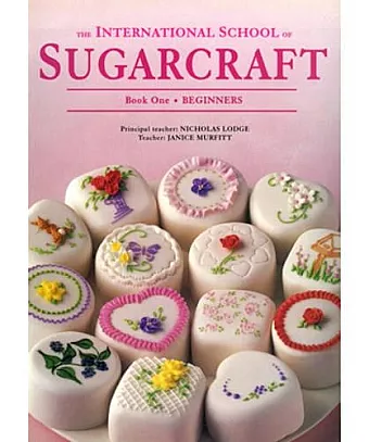 International School of Sugarcraft: Book One Beginners cover