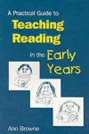 A Practical Guide to Teaching Reading in the Early Years cover