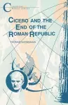Cicero and the End of the Roman Republic cover