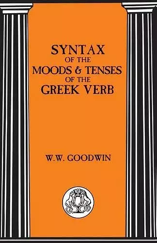 Syntax of the Moods and Tenses of the Greek Verbs cover