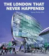 The London that Never Happened cover