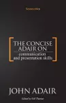 The Concise Adair on Communication and Presentation Skills cover