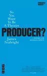 So You Want To Be A Theatre Producer? cover