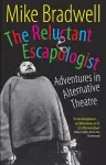 The Reluctant Escapologist: Adventures in Alternative Theatre cover