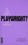 So You Want To Be A Playwright? cover