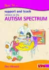 How to Support and Teach Children on the Autism Spectrum cover