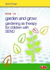 How to Garden and Grow: Gardening as Therapy for Children with SEND cover