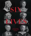 Six Lives: The Stories of Henry VIII's Queens cover