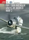TBF/TBM Avenger Units of World War 2 cover