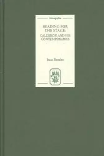 Reading for the Stage: Calderón and his Contemporaries cover